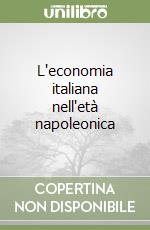 L'economia italiana nell'età napoleonica libro