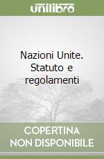 Nazioni Unite. Statuto e regolamenti libro