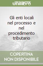 Gli enti locali nel processo e nel procedimento tributario libro