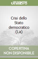 Crisi dello Stato democratico (La) libro