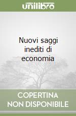 Nuovi saggi inediti di economia libro