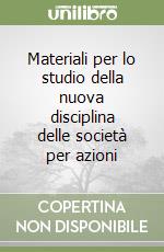 Materiali per lo studio della nuova disciplina delle società per azioni libro