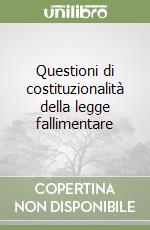 Questioni di costituzionalità della legge fallimentare libro