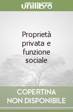 Proprietà privata e funzione sociale libro