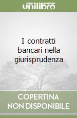 I contratti bancari nella giurisprudenza libro