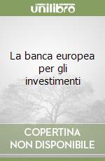 La banca europea per gli investimenti libro