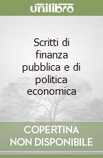 Scritti di finanza pubblica e di politica economica