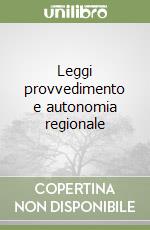 Leggi provvedimento e autonomia regionale libro