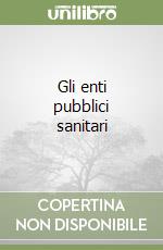 Gli enti pubblici sanitari