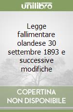 Legge fallimentare olandese 30 settembre 1893 e successive modifiche libro