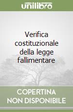 Verifica costituzionale della legge fallimentare libro