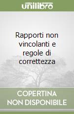 Rapporti non vincolanti e regole di correttezza