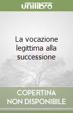 La vocazione legittima alla successione