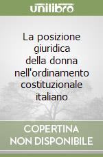 La posizione giuridica della donna nell'ordinamento costituzionale italiano libro