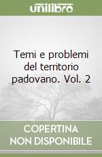 Temi e problemi del territorio padovano. Vol. 2