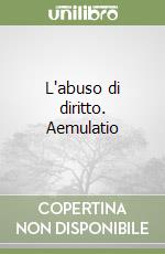 L'abuso di diritto. Aemulatio libro