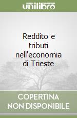 Reddito e tributi nell'economia di Trieste libro