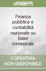 Finanza pubblica e contabilità nazionale su base trimestrale libro