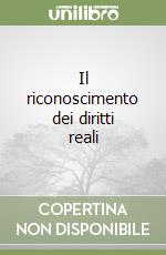 Il riconoscimento dei diritti reali libro