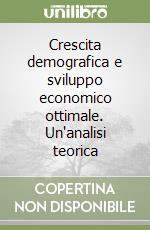 Crescita demografica e sviluppo economico ottimale. Un'analisi teorica libro