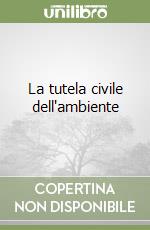 La tutela civile dell'ambiente libro