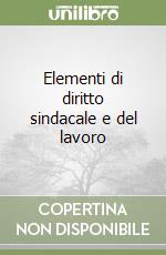 Elementi di diritto sindacale e del lavoro