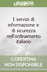 I servizi di informazione e di sicurezza nell'ordinamento italiano (1) libro