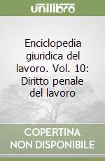 Enciclopedia giuridica del lavoro. Vol. 10: Diritto penale del lavoro