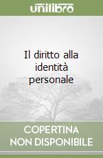 Il diritto alla identità personale libro