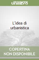 L'idea di urbanistica