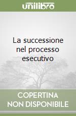 La successione nel processo esecutivo libro