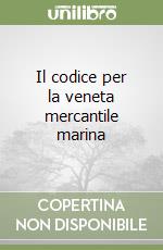 Il codice per la veneta mercantile marina (1) libro