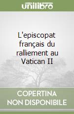 L'episcopat français du ralliement au Vatican II libro