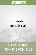 I reati ministeriali libro