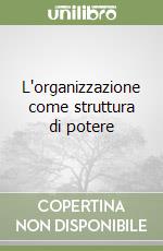 L'organizzazione come struttura di potere