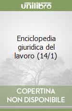 Enciclopedia giuridica del lavoro (14/1) libro