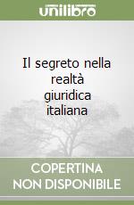 Il segreto nella realtà giuridica italiana libro