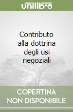 Contributo alla dottrina degli usi negoziali