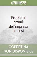 Problemi attuali dell'impresa in crisi libro