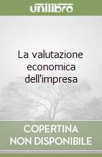 La valutazione economica dell'impresa libro