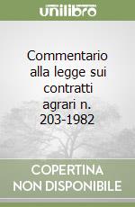Commentario alla legge sui contratti agrari n. 203-1982 libro