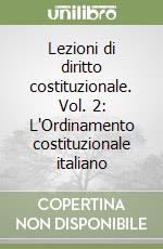 Lezioni di diritto costituzionale. Vol. 2: L'Ordinamento costituzionale italiano libro