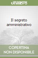 Il segreto amministrativo (1)