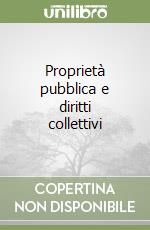 Proprietà pubblica e diritti collettivi libro