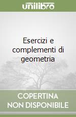 Esercizi e complementi di geometria libro