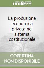 La produzione economica privata nel sistema costituzionale libro