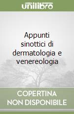 Appunti sinottici di dermatologia e venereologia libro