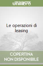 Le operazioni di leasing libro