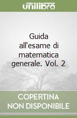 Guida all'esame di matematica generale. Vol. 2