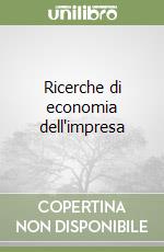 Ricerche di economia dell'impresa libro